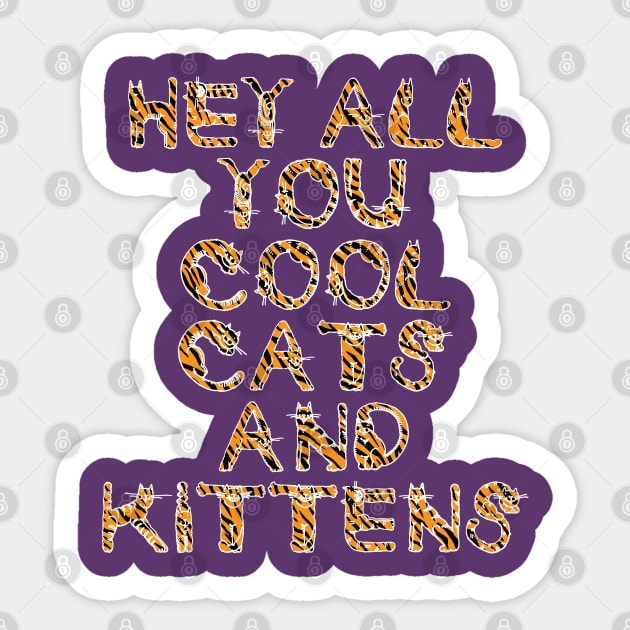 Hey All You Cool Cats and Kittens Tiger Litters Sticker by Celestial Holding Co.